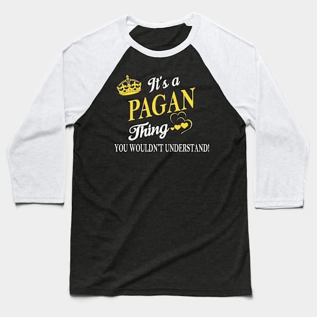 Its PAGAN Thing You Wouldnt Understand Baseball T-Shirt by Fortune